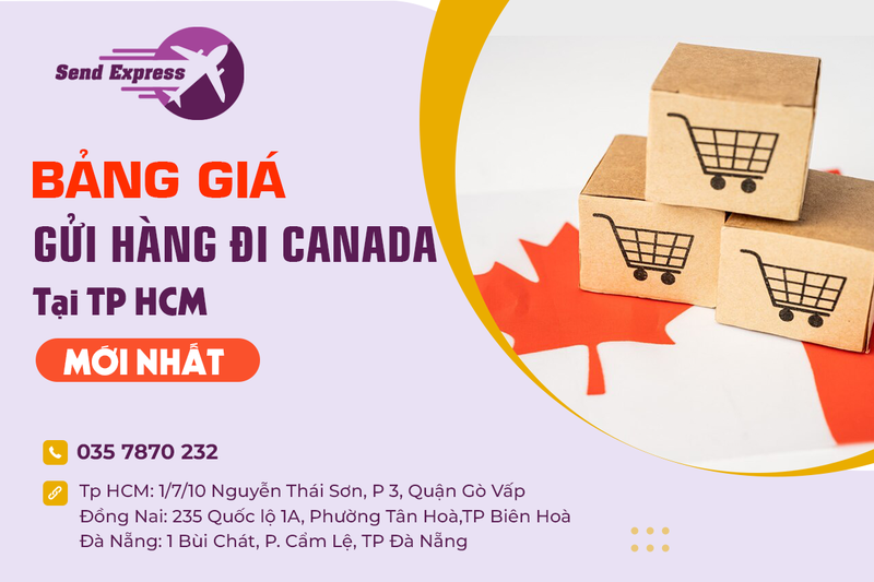 Bảng Giá Gửi Hàng Đi Canada Tại TPHCM Mới Nhất - Send Express